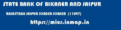 STATE BANK OF BIKANER AND JAIPUR  RAJASTHAN JAIPUR JOBNER JOBNER  (11097)  micr code